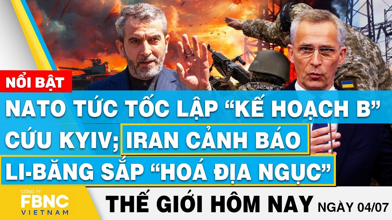 Tin thế giới hôm nay 4/7 | NATO lập “kế hoạch B” cứu Kyiv; Iran cảnh báo Li-Băng sắp “hoá địa ngục”