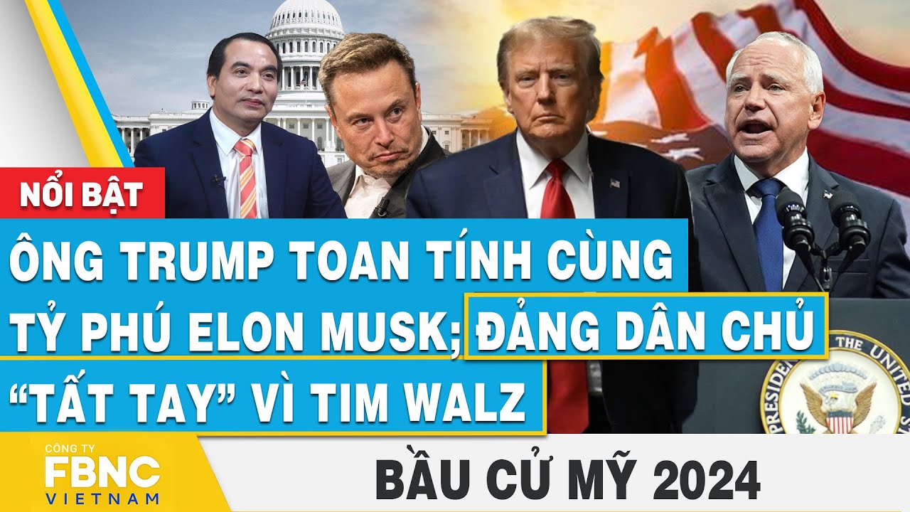 Ông Trump toan tính cùng tỷ phú Elon Musk; Đảng Dân chủ “tất tay” vì Tim Walz | Bầu cử Mỹ 2024