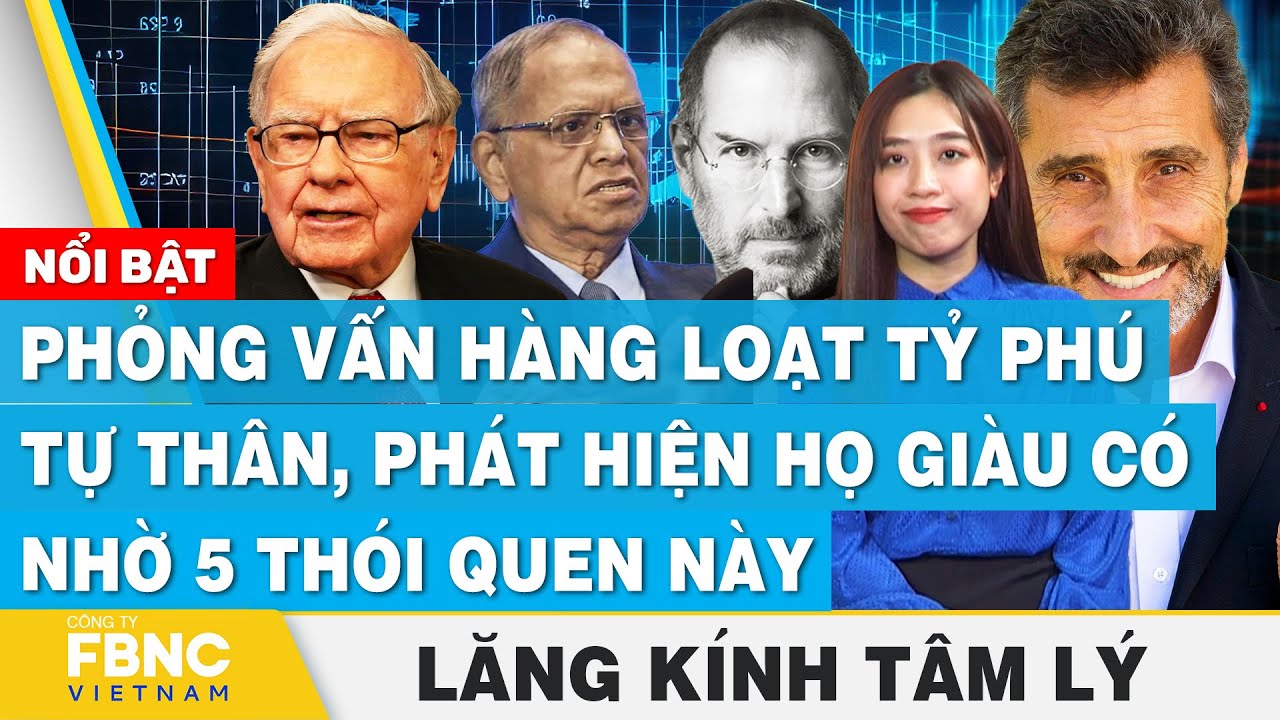 Phỏng vấn hàng loạt tỷ phú tự thân, phát hiện họ giàu có là nhờ 5 thói quen này | Lăng kính tâm lý