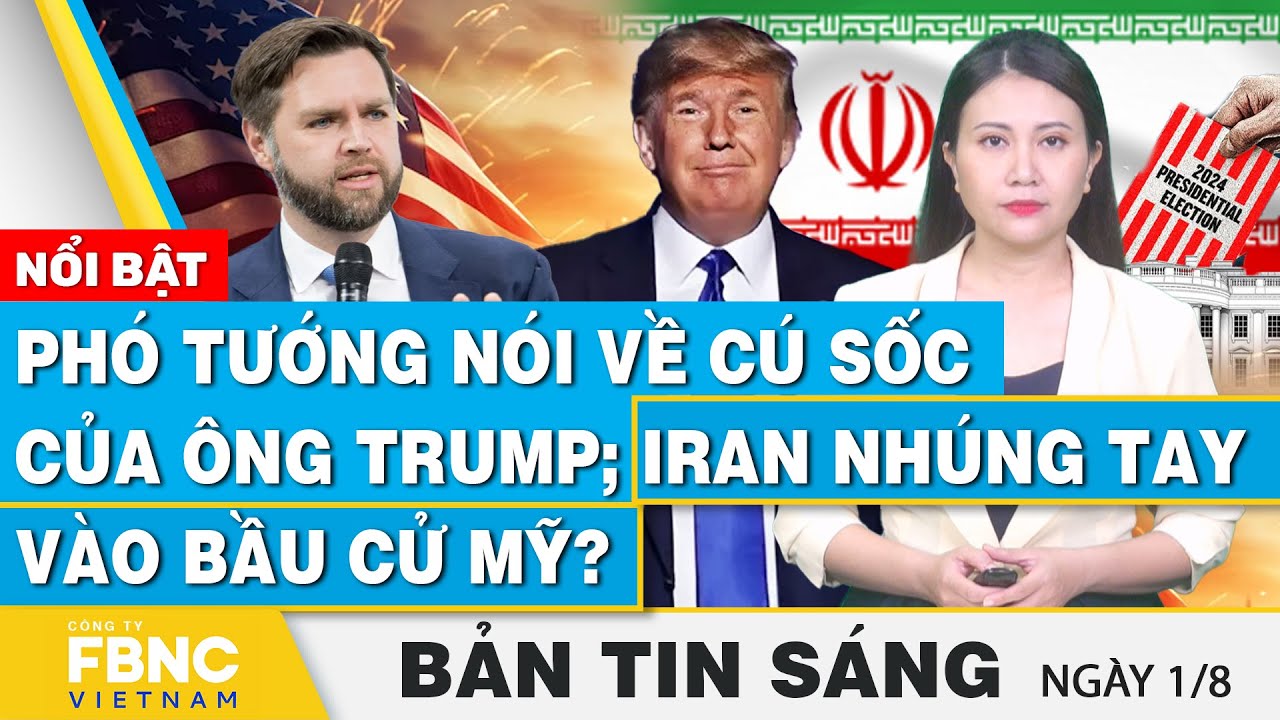 Tin Sáng 1/8 | Phó tướng nói về cú sốc của ông Trump; Iran nhúng tay vào bầu cử Mỹ? | FBNC