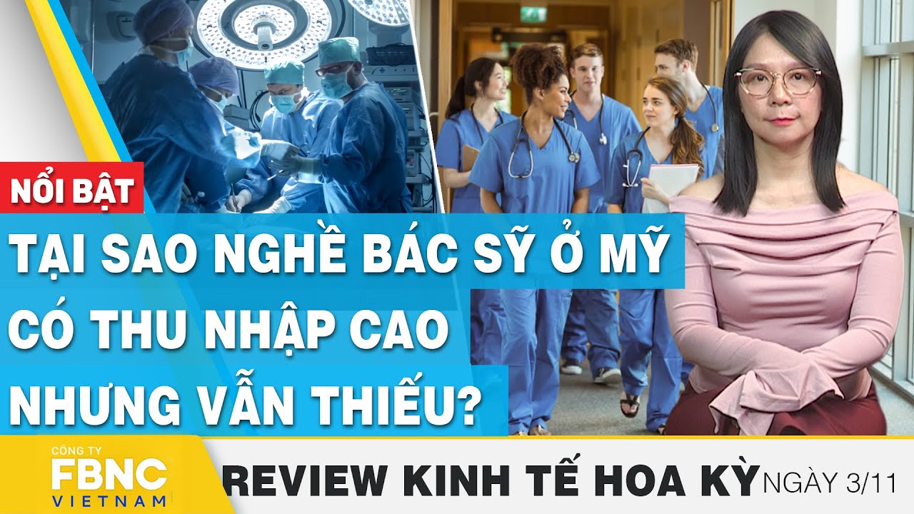 Tại sao nghề bác sỹ ở Mỹ có thu nhập cao nhưng vẫn thiếu? | Review kinh tế Hoa Kỳ, FBNC