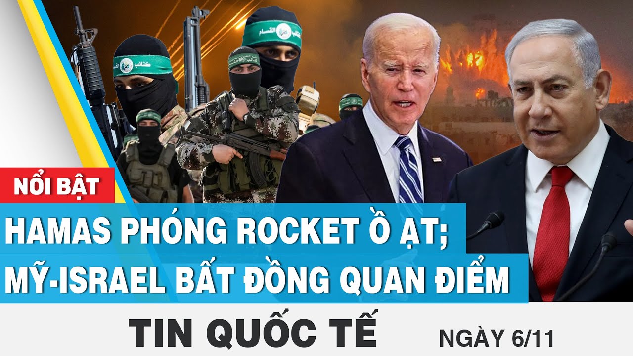 Tin quốc tế 6/11 | Hamas phóng rocket ồ ạt; Mỹ - Israel bất đồng quan điểm | FBNC