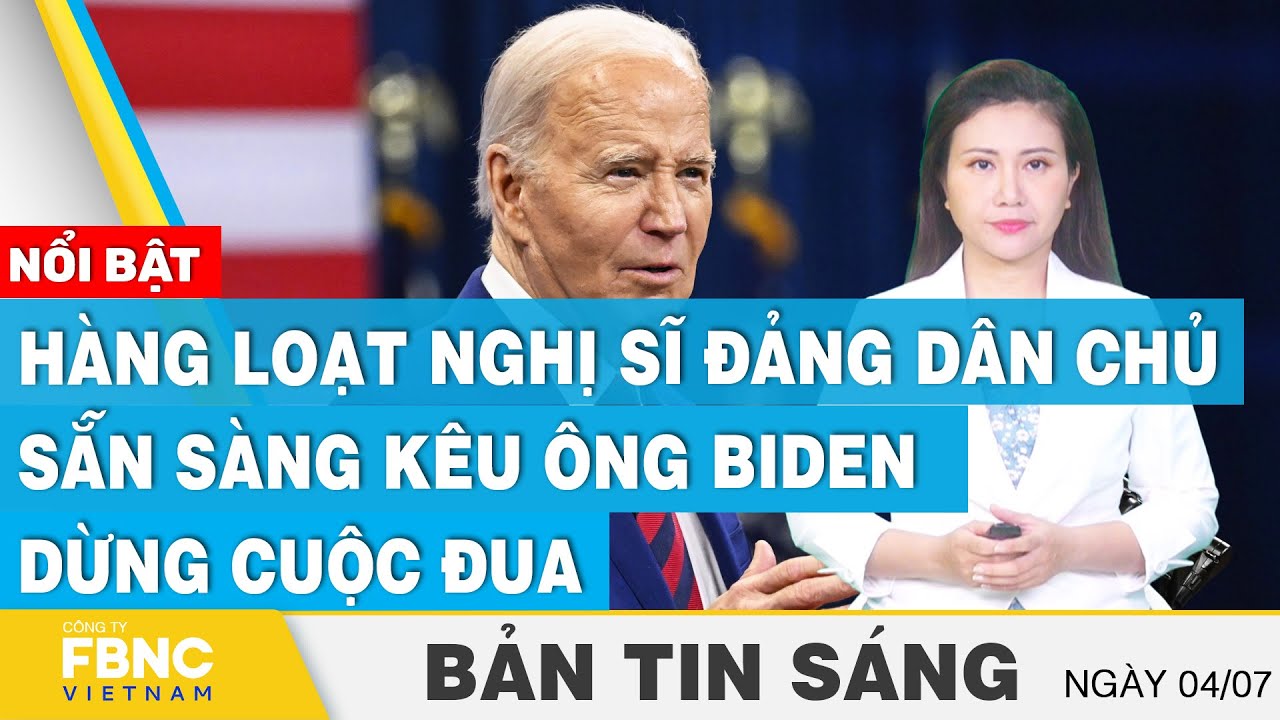 Tin Sáng 4/7 | Hàng loạt nghị sĩ Đảng dân chủ sẵn sàng kêu ông Biden dừng cuộc đua | FBNC