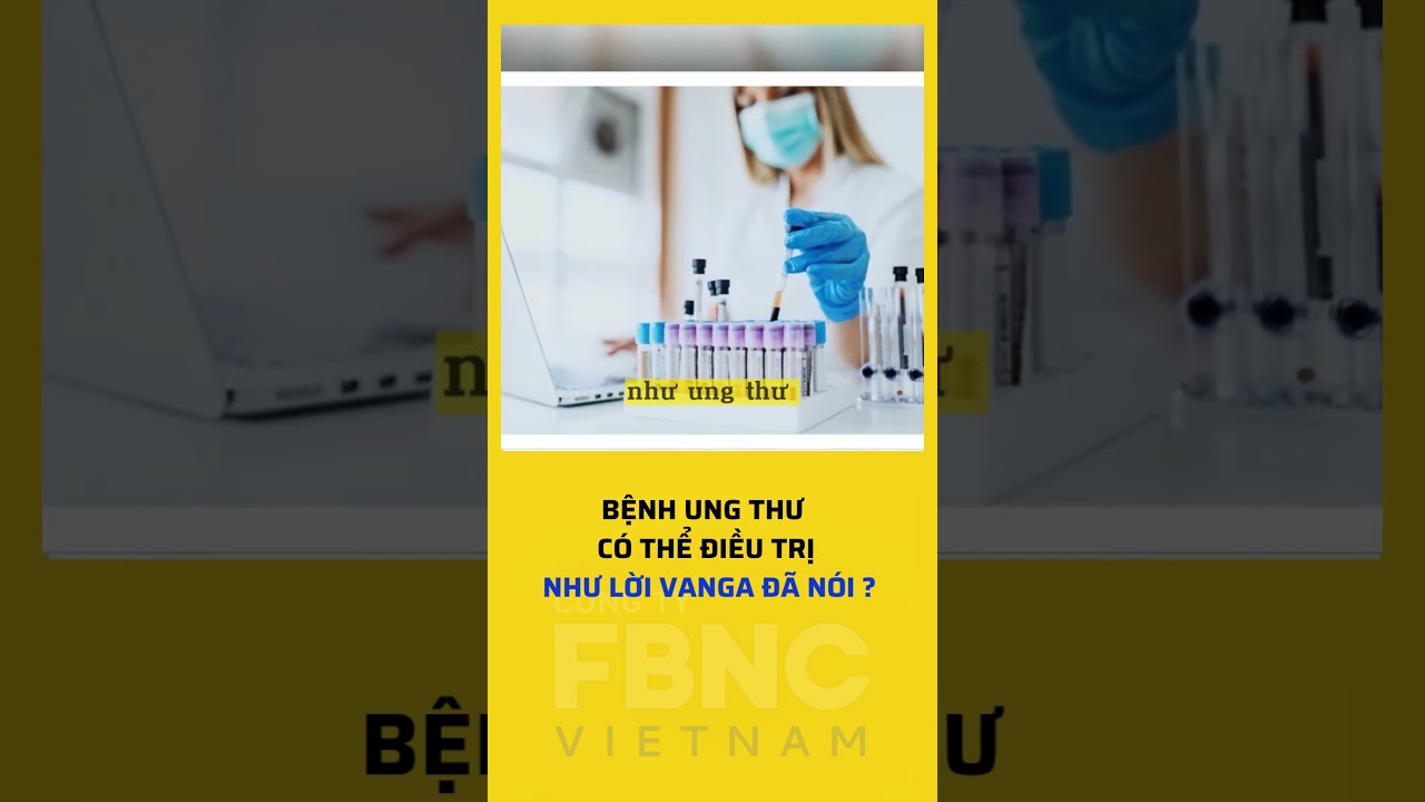 Bệnh ung thư có thể điều trị như lời Vanga đã nói ?