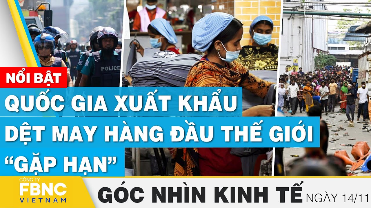 Quốc gia xuất khẩu dệt may hàng đầu thế giới “gặp hạn” | Góc nhìn kinh tế 14/11 | FBNC