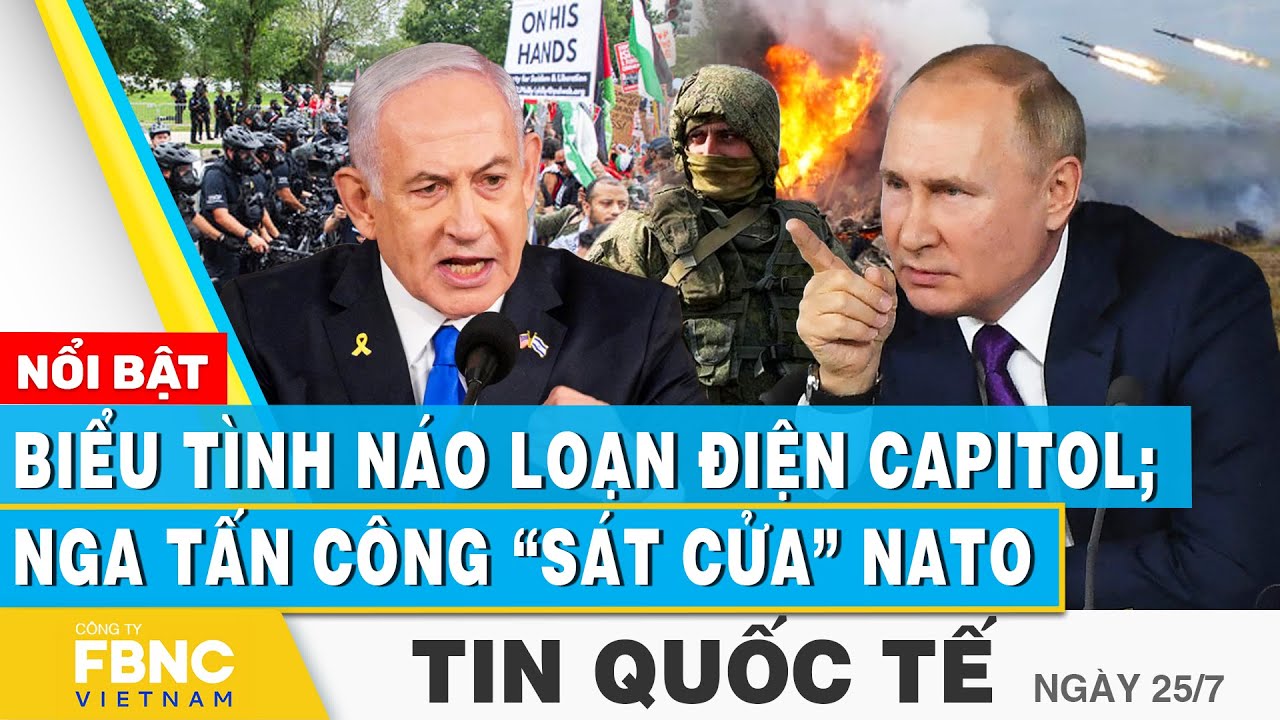 Tin Quốc tế 25/7 | Biểu tình náo loạn điện Capitol; Nga tấn công “sát cửa” NATO | FBNC