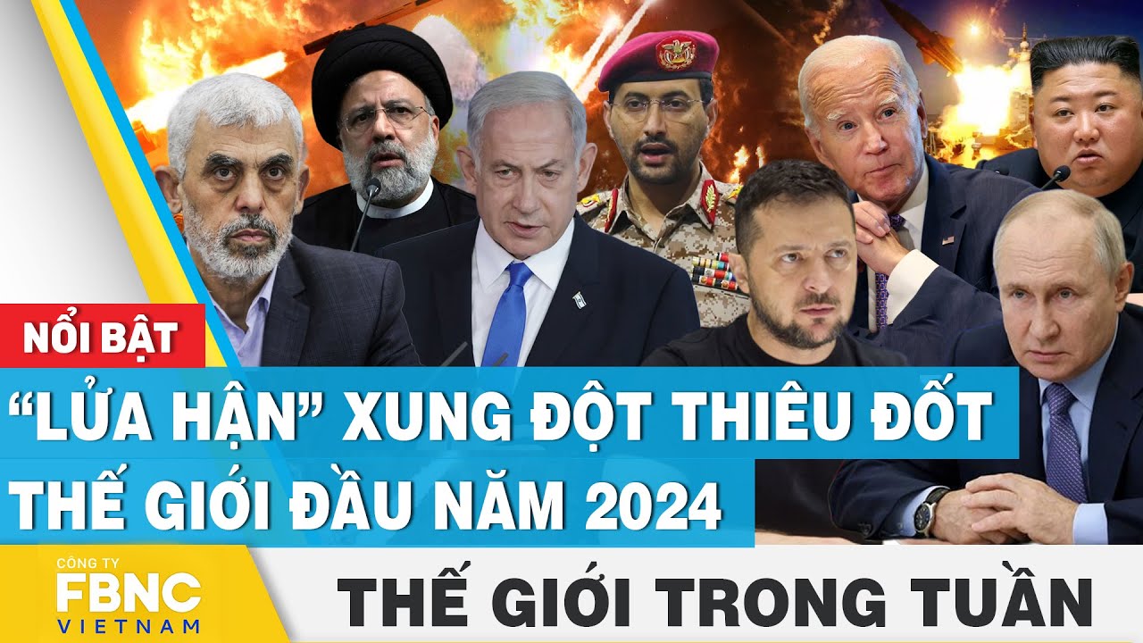 “Lửa hận” xung đột thiêu đốt thế giới đầu năm 2024 | Tin thế giới nổi bật trong tuần | FBNC