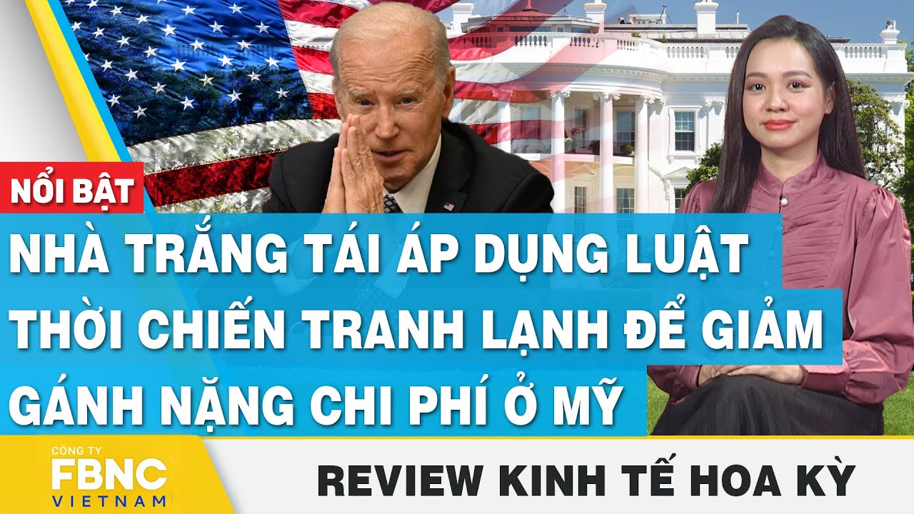 Nhà Trắng áp dụng luật thời chiến tranh lạnh để giảm gánh nặng chi phí ở Mỹ,Review kinh tế Hoa Kỳ