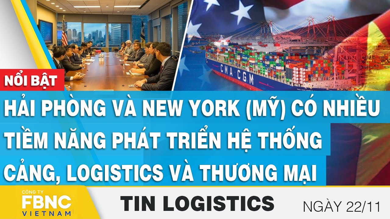 Hải Phòng-New York (Mỹ) tiềm năng phát triển hệ thống cảng,logistics, thương mại,Tin Logistics 22/11