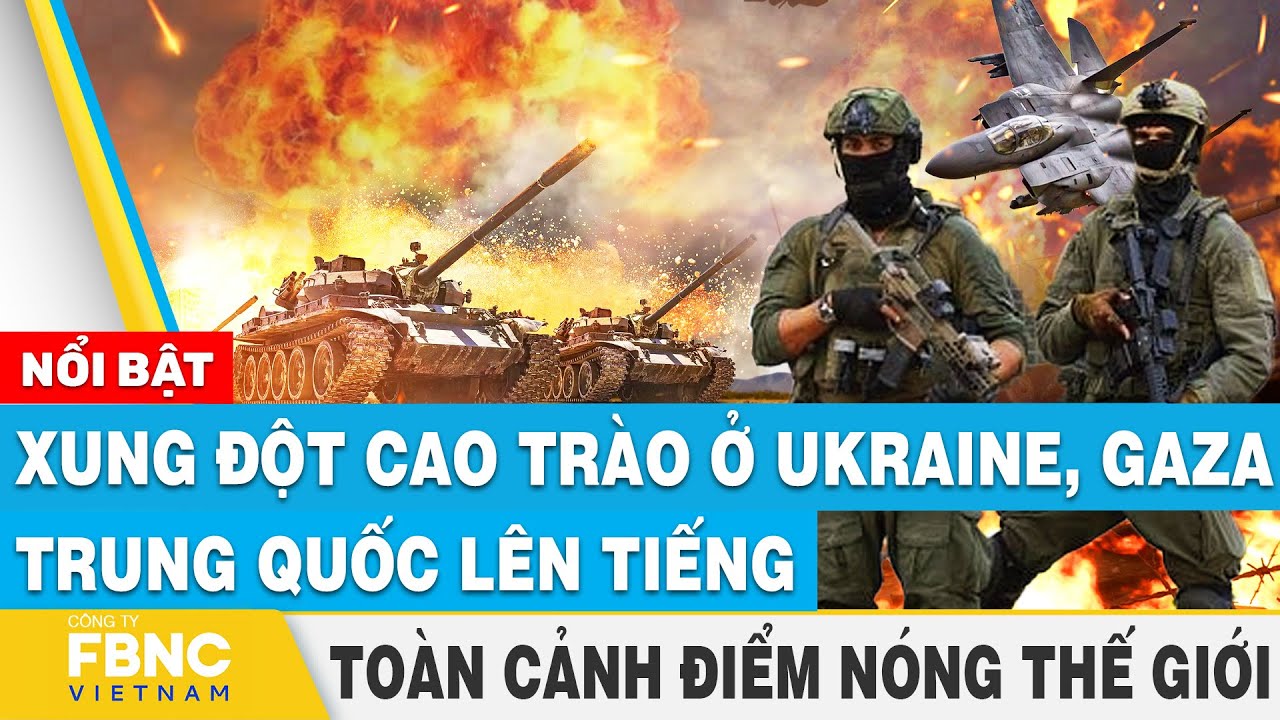 Toàn cảnh điểm nóng thế giới 21/2 | Xung đột cao trào ở Ukraine, Gaza; Trung Quốc lên tiếng | FBNC