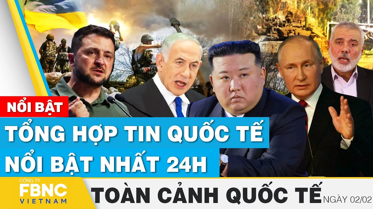 Toàn cảnh quốc tế | Tổng hợp tin quốc tế nổi bật nhất 24h ngày 2/2 | FBNC