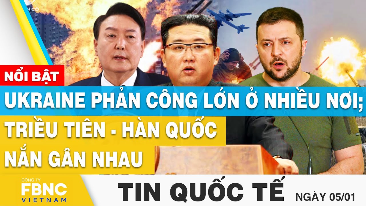 Tin Quốc tế 5/1 | Ukraine phản công lớn ở Crimea và nhiều nơi;Triều Tiên - Hàn Quốc nắn gân nhau