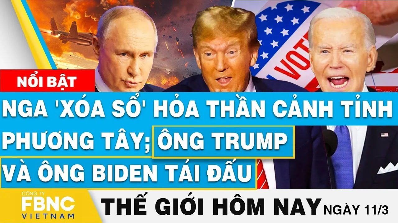 Tin thế giới mới nhất hôm nay 11/3| Nga 'xóa sổ' hỏa thần phương Tây; ông Trump và ông Biden tái đấu