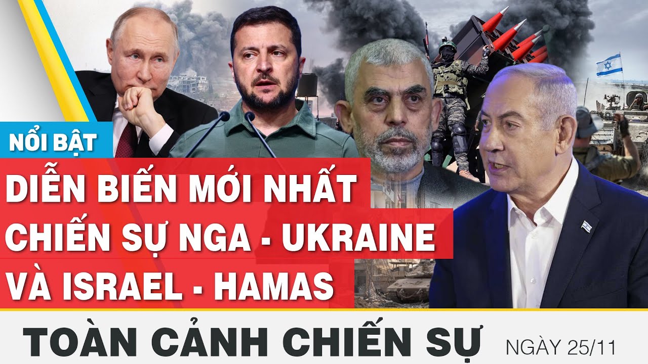 Toàn cảnh chiến sự 25/11 | Nga - Ukraine và Israel - Palestine mới nhất hôm nay | FBNC