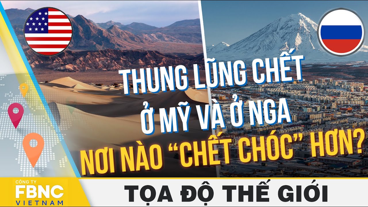 Thung lũng chết ở Mỹ và ở Nga – Nơi nào “chết chóc” hơn? | Tọa độ thế giới | FBNC