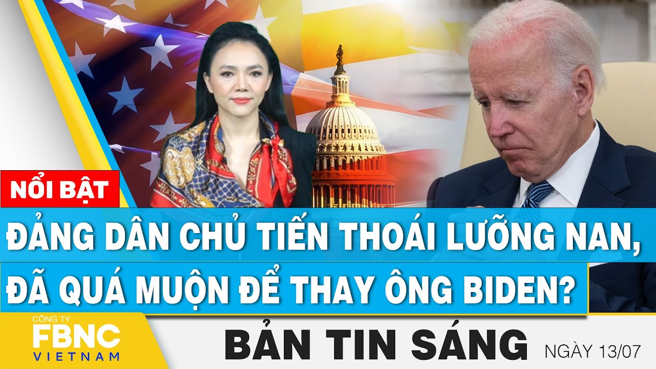 Tin Sáng 13/7 | Đảng dân chủ tiến thoái lưỡng nan, đã quá muộn để thay ông Biden? | FBNC