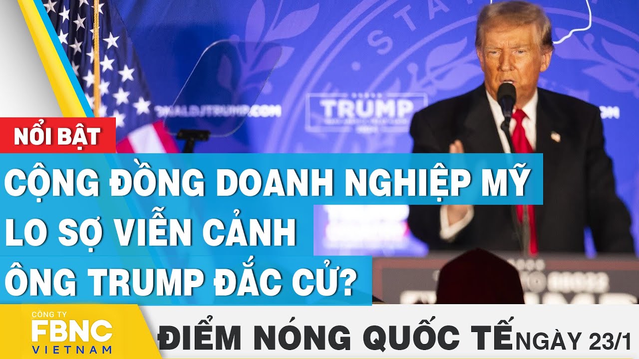 Điểm nóng quốc tế 23/1 | Cộng đồng doanh nghiệp Mỹ lo sợ viễn cảnh ông Trump đắc cử? | FBNC