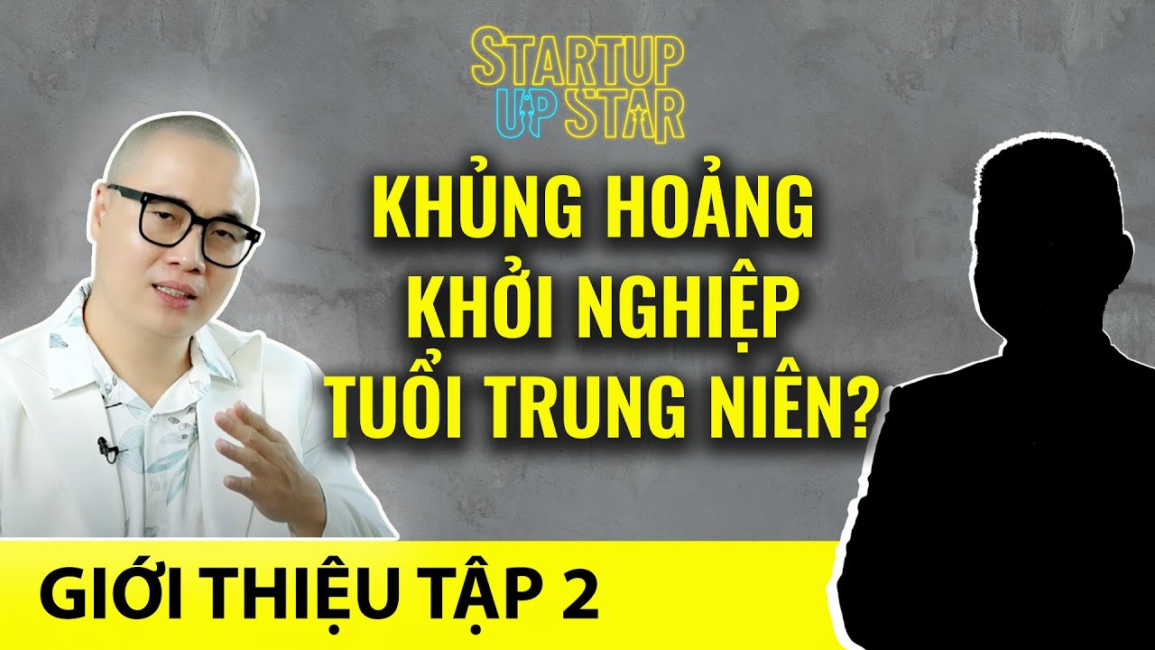 Giới thiệu Tập 2 Startup Up Star: khủng hoảng khởi nghiệp tuổi trung niên | FBNC