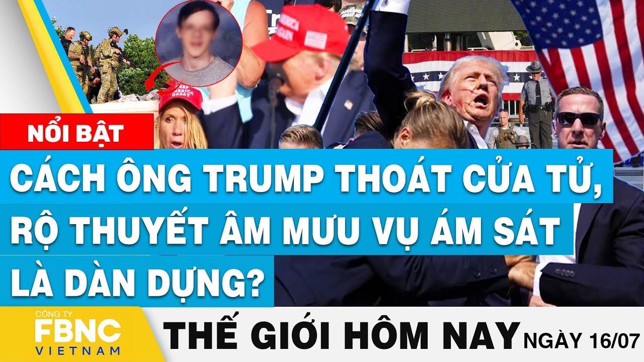 Tin thế giới hôm nay 16/7 | Cách ông Trump thoát cửa t ử, rộ thuyết âm mưu vụ á m s á t là dàn dựng?