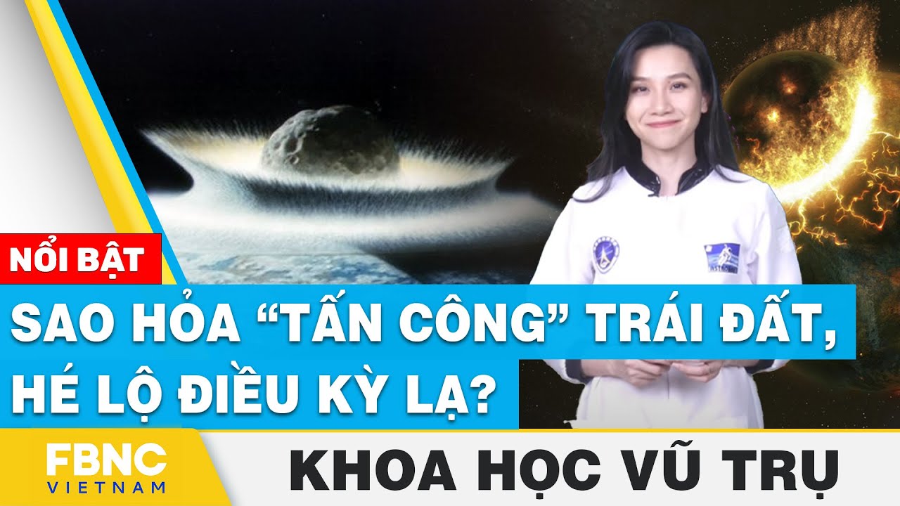 Sao Hỏa “tấn công” Trái Đất,  hé lộ điều kỳ lạ? | Khoa học vũ trụ | FBNC