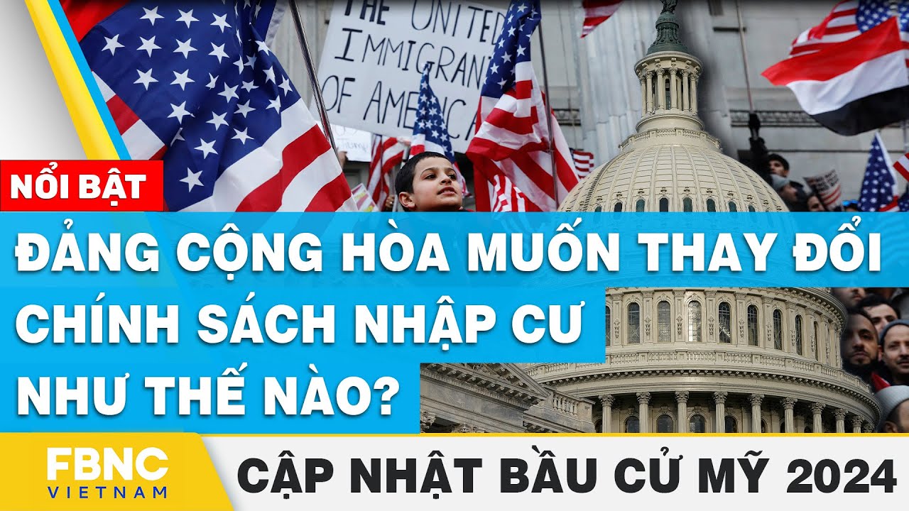 Đảng Cộng hòa muốn thay đổi chính sách nhập cư như thế nào? | Cập nhật Bầu cử Mỹ 2024 | FBNC