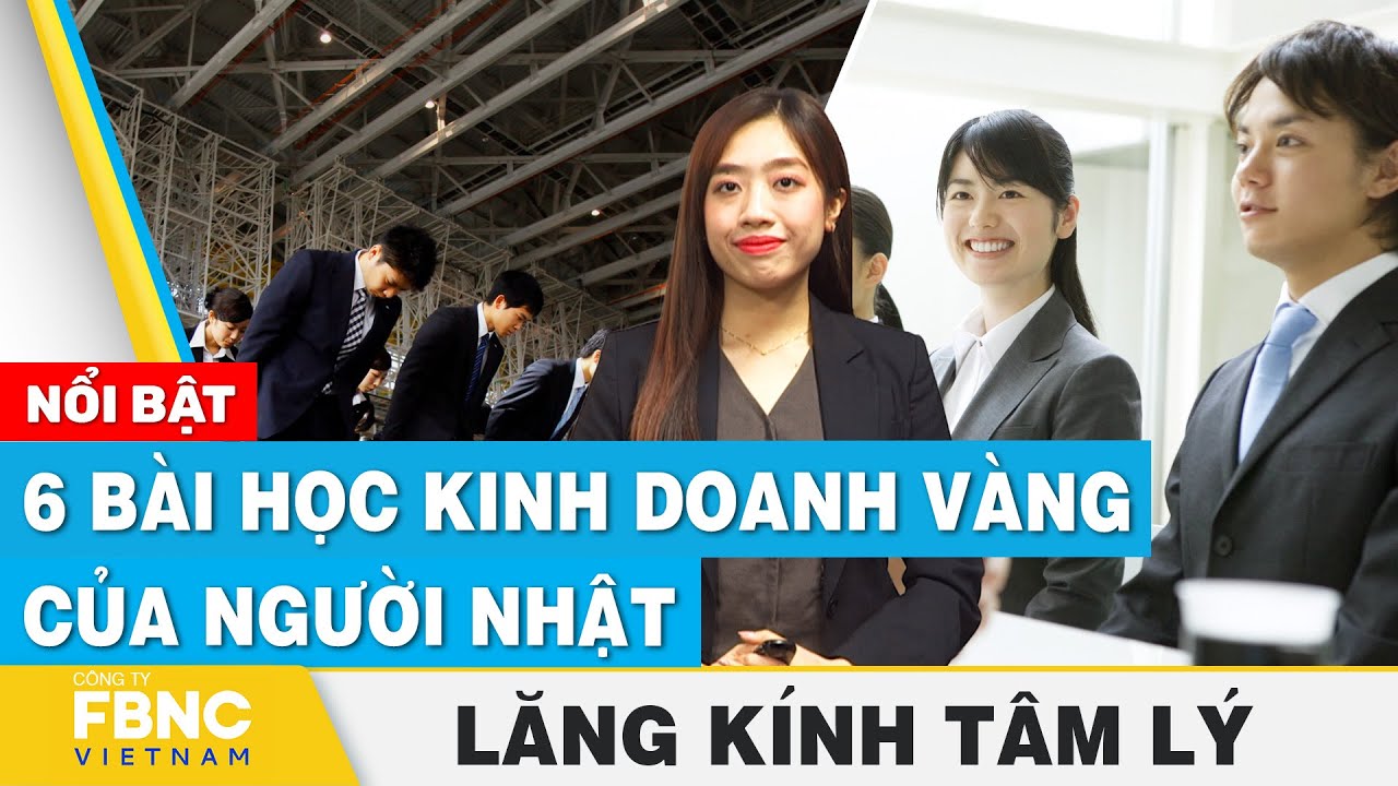 6 bài học kinh doanh vàng của người Nhật | Lăng kính tâm lý | FBNC Podcast