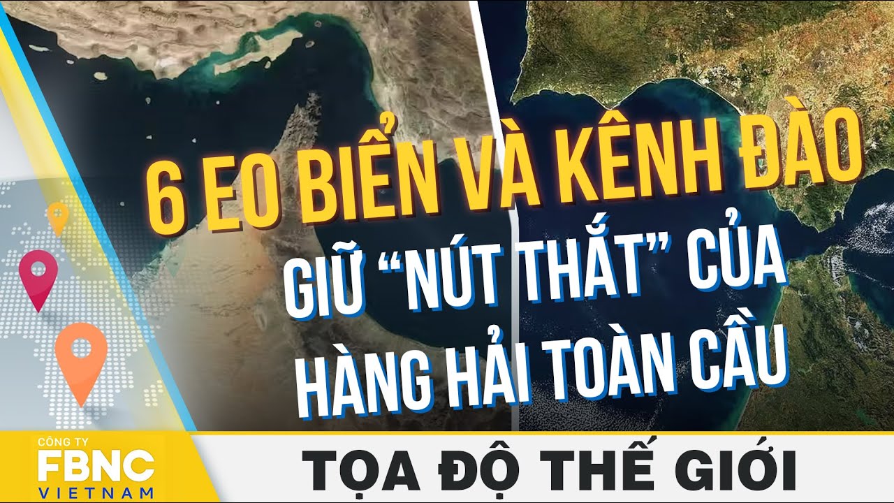 6 eo biển và kênh đào nắm giữ “nút thắt” của thương mại hàng hải toàn cầu | Tọa độ thế giới