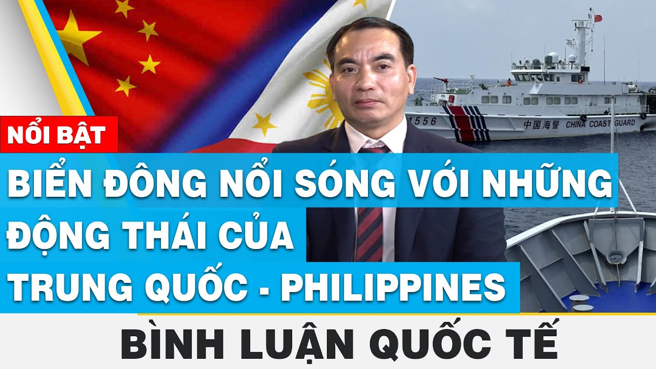 Biển Đông nổi sóng với những động thái của Trung Quốc - Philippines | Bình luận quốc tế | FBNC