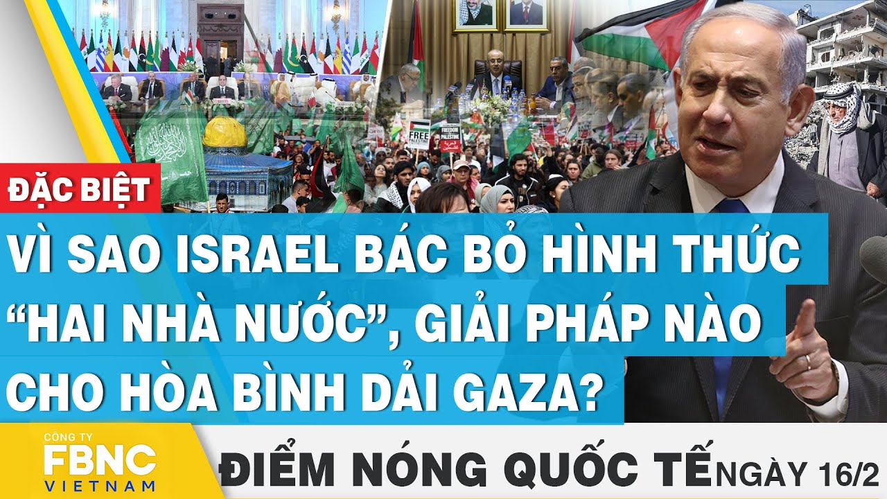 Điểm nóng quốc tế,Vì sao Israel bác bỏ hình thức “hai nhà nước”,giải pháp nào cho hòa bình dải Gaza?