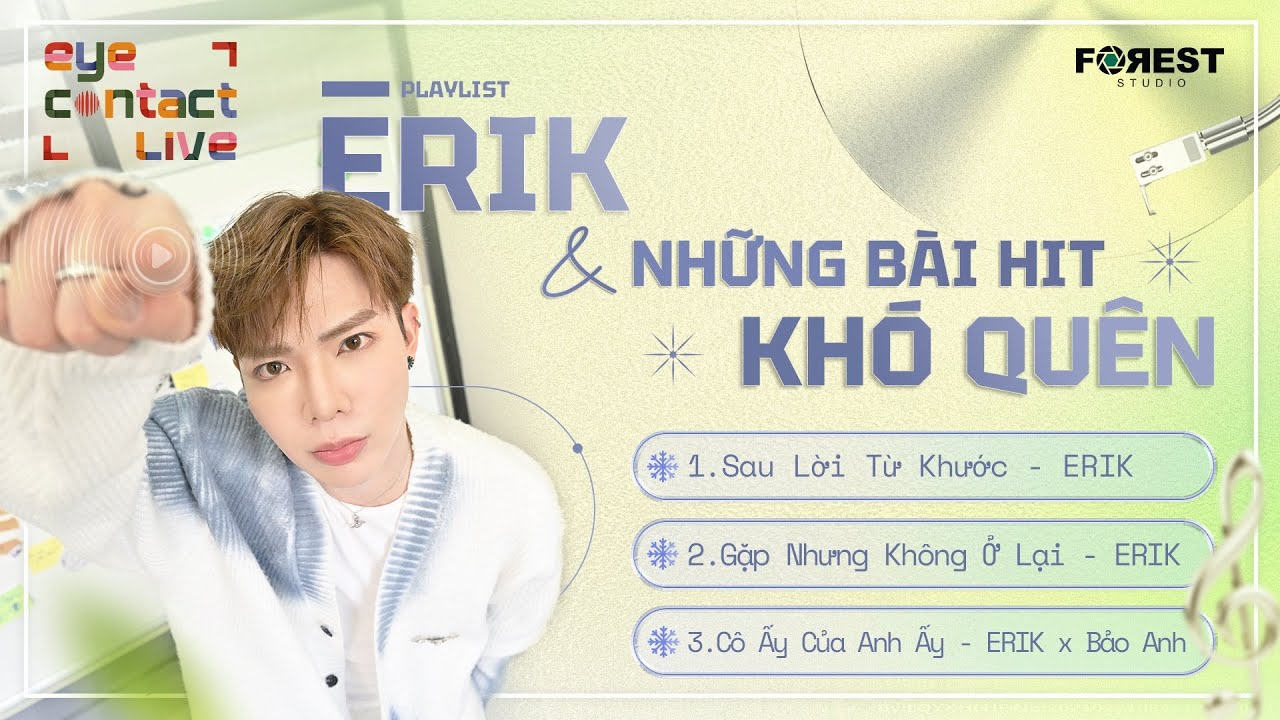 ❄️ Playlist Chạy Về Khóc Với ERIK | Cùng Những Bản Hit Khó Quên Về MỐI TÌNH CŨ tại EYE Contact LIVE