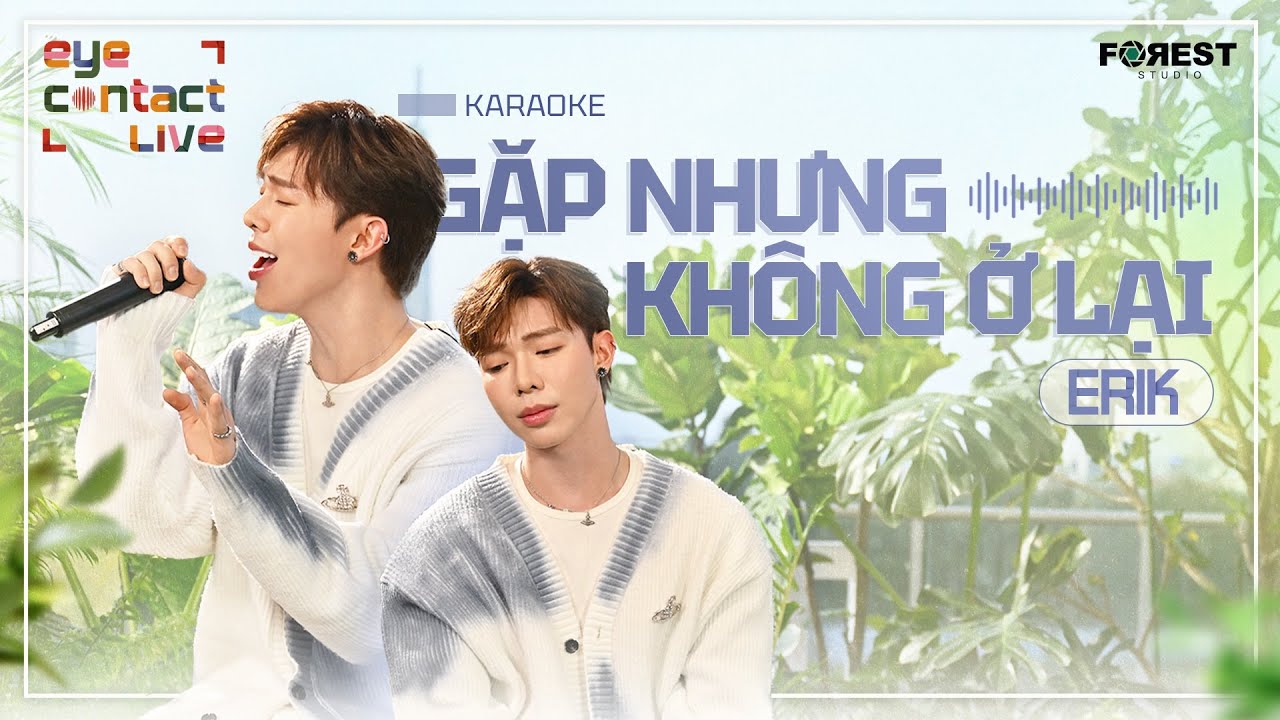 ♪ Karaoke ♪ GẶP NHƯNG KHÔNG Ở LẠI - ERIK | EYE Contact LIVE