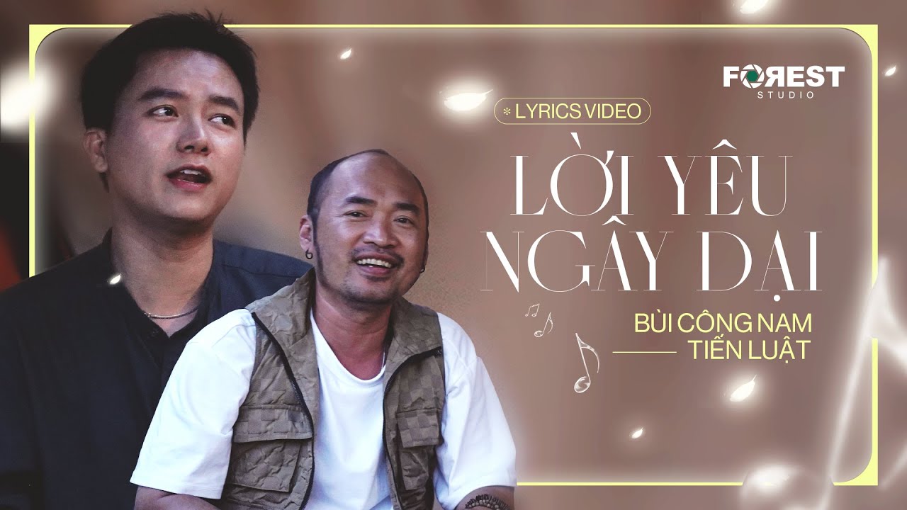 ♬ [Lyrics Video] BÙI CÔNG NAM x TIẾN LUẬT - LỜI YÊU NGÂY DẠI | MVNCD