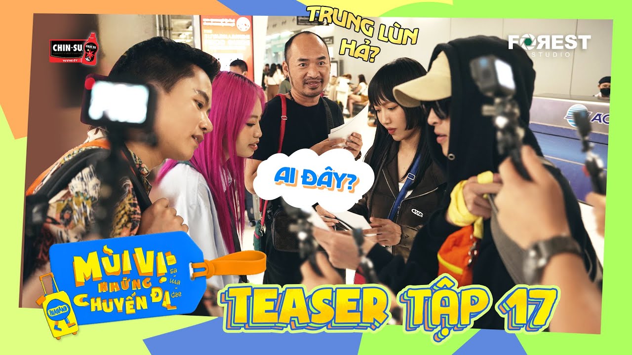 MVNCD | [TEASER Tập 17] Dàn cast Mùi Vị Những Chuyến Đi cùng các OPPA từ xa lạ hóa người nhà