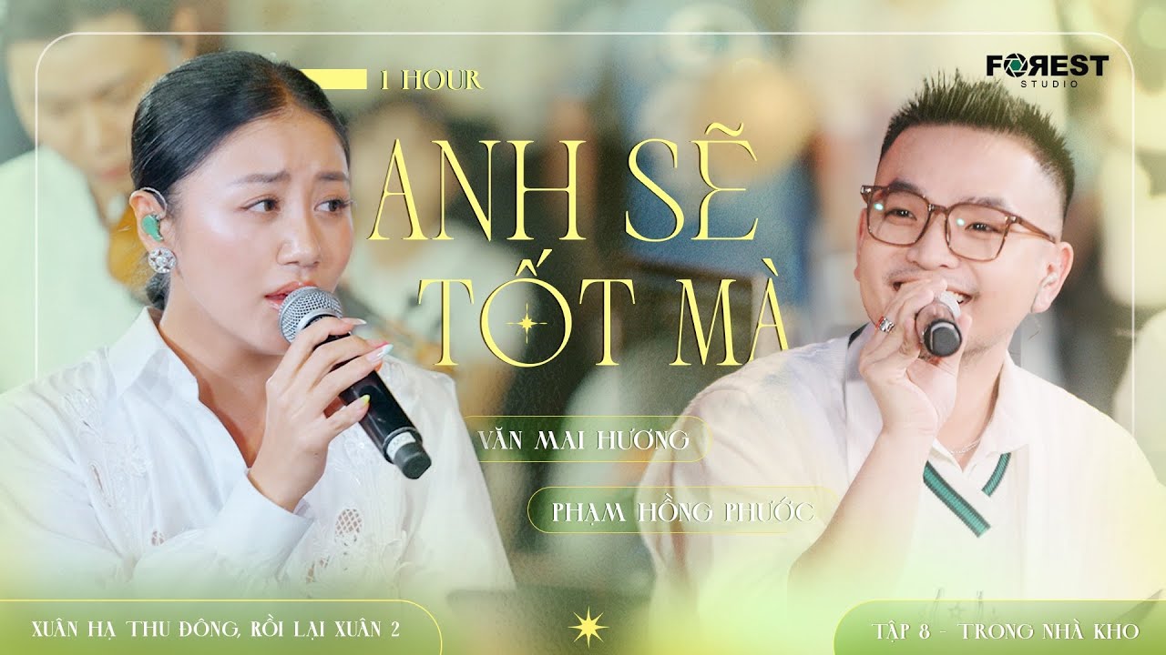 1 HOUR | Anh Sẽ Tốt Mà - Phạm Hồng Phước x Văn Mai Hương | Live tại XHTDRLX2