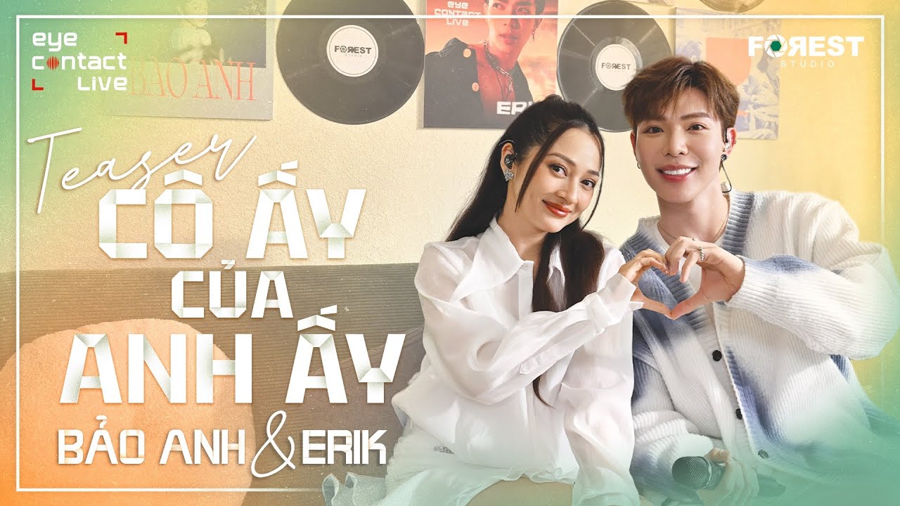 EYE Contact LIVE | CÔ ẤY CỦA ANH ẤY - BẢO ANH x ERIK | Official Teaser