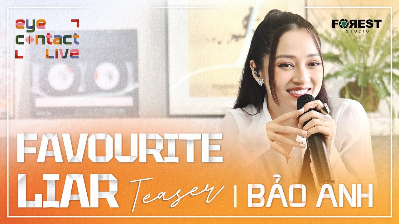 EYE Contact LIVE | FAVOURITE LIAR - BẢO ANH | Official Teaser