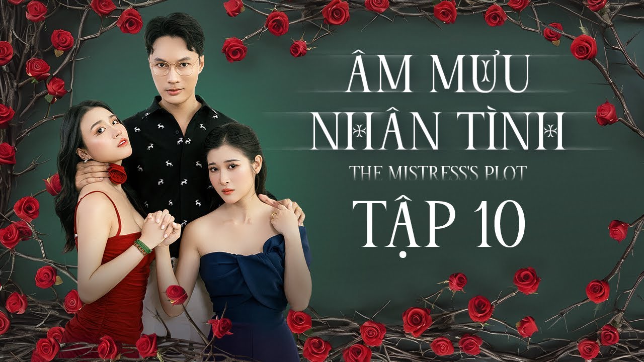 【NEW series】ÂM MƯU NHÂN TÌNH - Tập 10 | ÁC GIẢ ÁC BÁO #shortvideo #shortfilm #lover