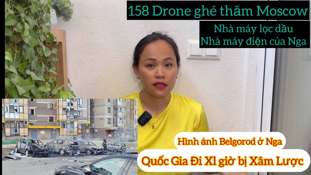 158 Drone Ghé Thăm Nhà Máy Điện/Nhà Máy Lọc Dầu ở Moscow và Belgorod của Nga