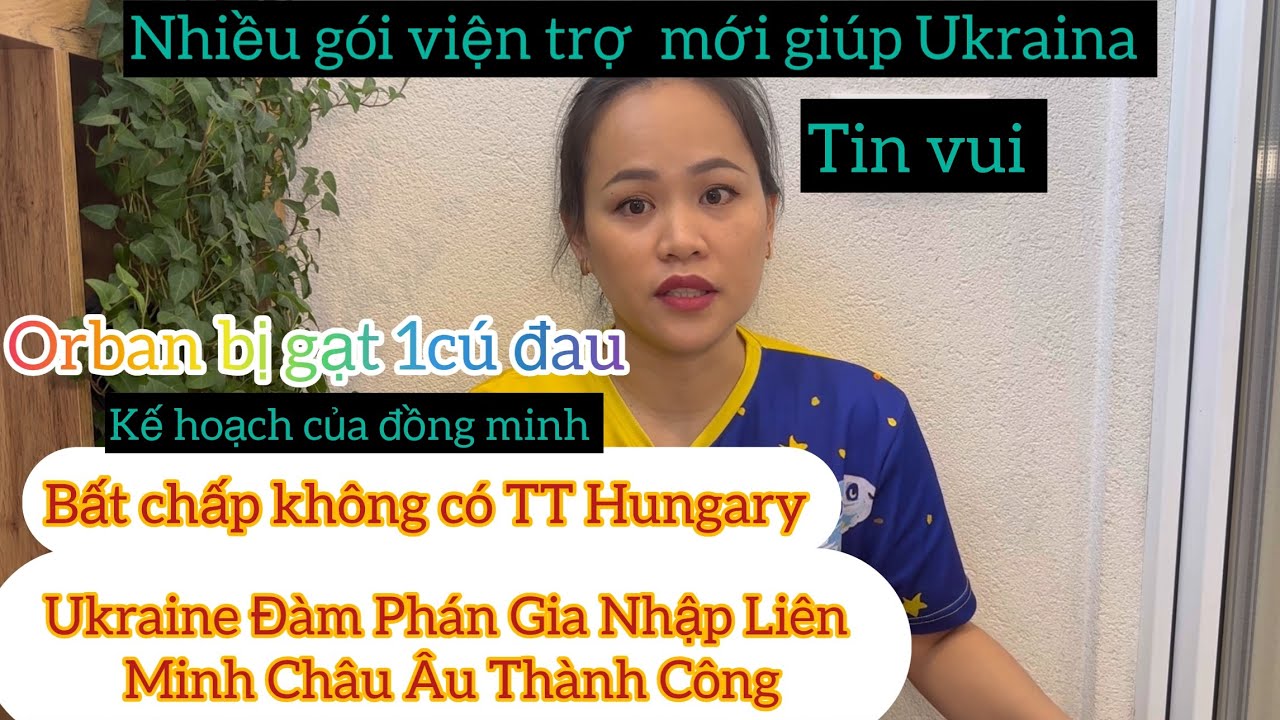 Tin Sốc/ Bất Chấp Không Có Mặt Orban✅Ukraina Đàm Phán Thành Công Gia Nhập LIÊN MÌNH CHÂU ÂU🇪🇺 ✅