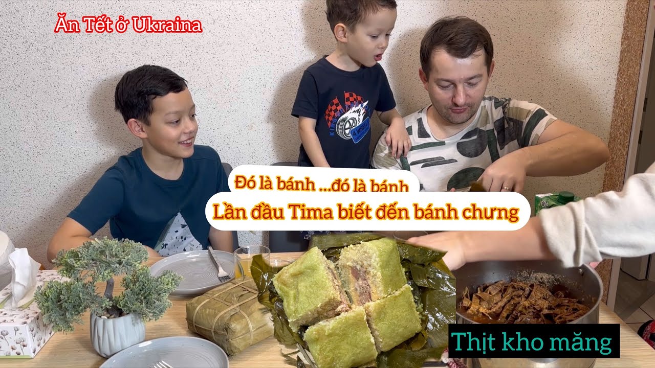 TẾT ở Ukraina 🇺🇦 Tima Lần Đầu Biết Đến Bánh Chưng /Mua Được 2Cái Bánh Chưng-Nồi Thịt Kho Măng