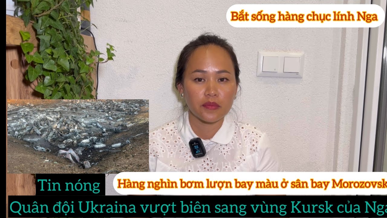 Tin Nóng/Quân Đội Ukraina Vượt Biên Qua Vùng Kursk -Belgorod Của Nga Bắt Sống Hàng Chục Lính Nga