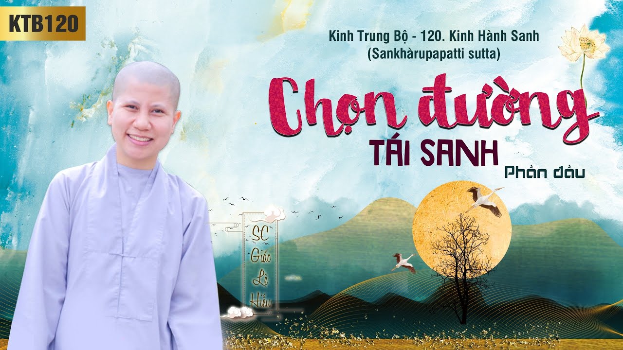 Chọn đường tái sanh - Kinh Trung Bộ 120 - Kinh Hành sanh - Phần 1 - SC. Giác Lệ Hiếu