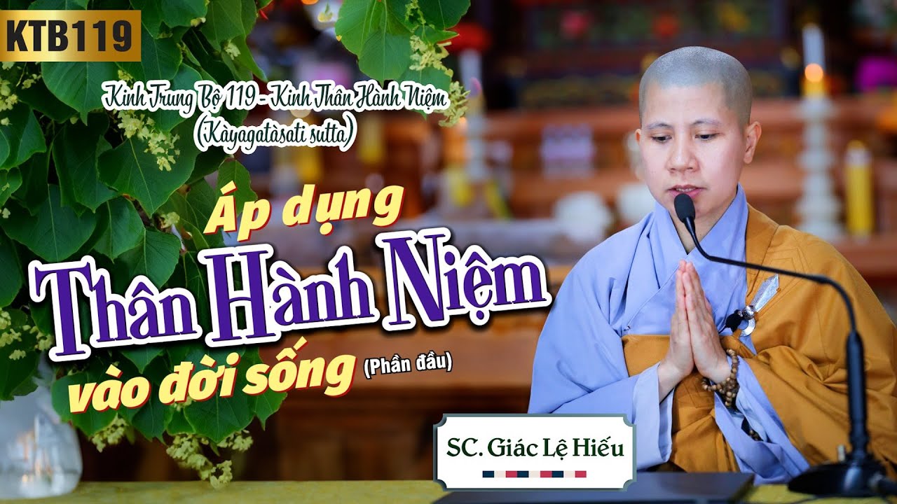 Áp dụng thân hành niệm vào đời sống - Kinh Trung Bộ 119 - Kinh Thân hành niệm P1 - SC. Giác Lệ Hiếu