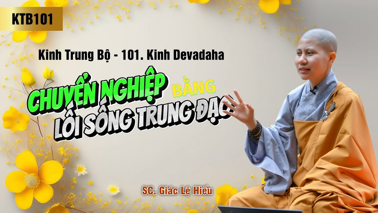 Chuyển nghiệp bằng lối sống trung đạo - Kinh Trung Bộ 101 - Kinh Devadaha - SC. Giác Lệ Hiếu