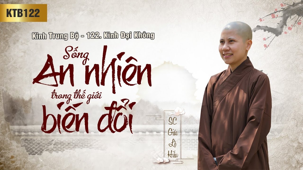 Sống an nhiên trong thế giới biến đổi - Kinh Trung Bộ 122 - Kinh Ðại không - SC. Giác Lệ Hiếu