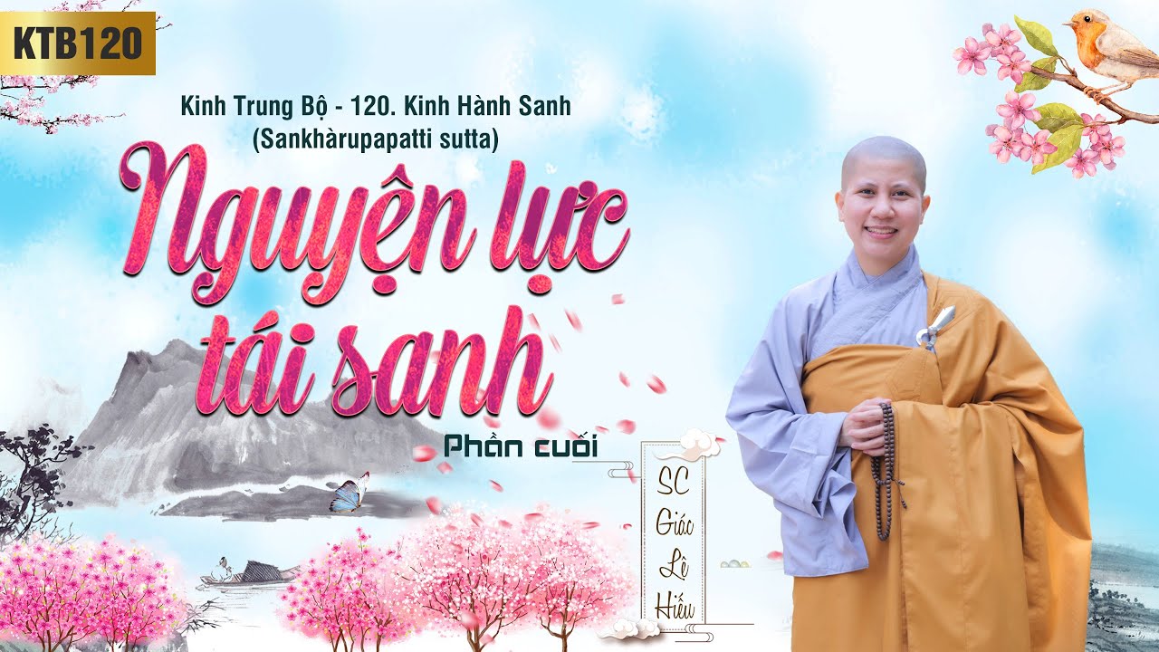 Nguyện lực tái sanh - Kinh Trung Bộ 120 - Kinh Hành sanh - Phần 2 - SC. Giác Lệ Hiếu