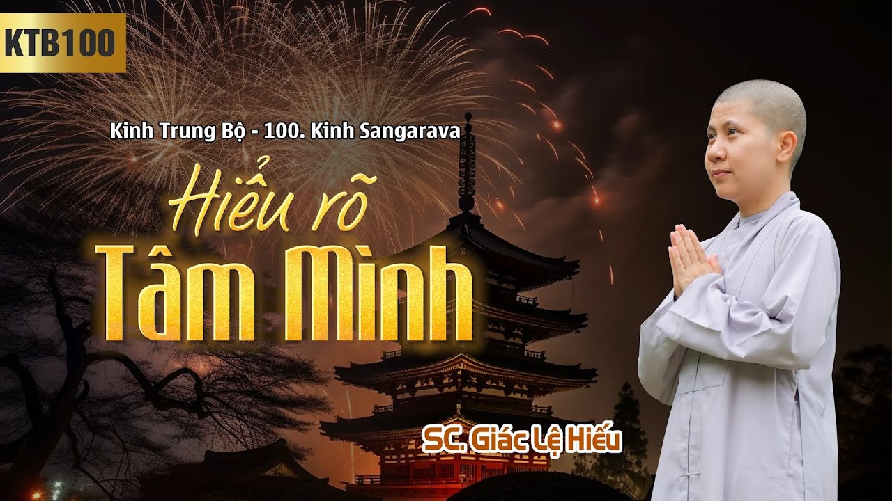 Hiểu rõ tâm mình - Kinh Trung Bộ 100 - Kinh Sangarava - SC. Giác Lệ Hiếu