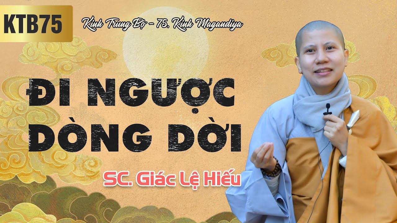 Đi ngược dòng đời - Kinh Trung Bộ 75 - Kinh Magandiya - SC. Giác Lệ Hiếu