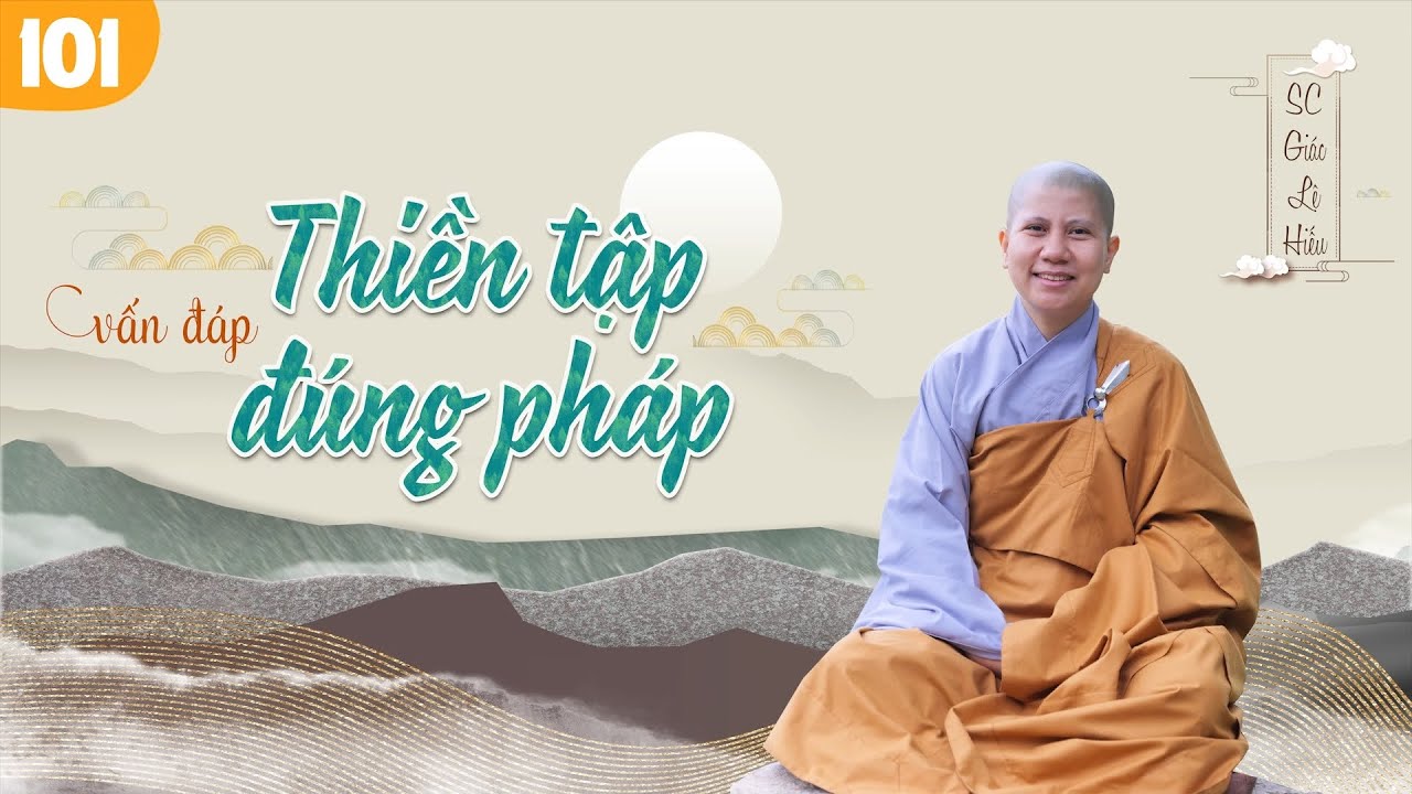 Vấn đáp: Thiền tập đúng pháp - SC. Giác Lệ Hiếu