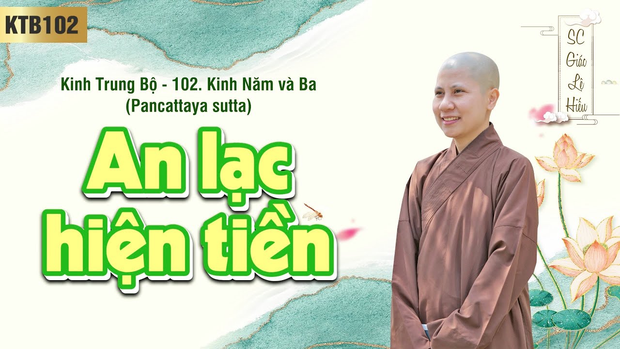 An lạc hiện tiền - Kinh Trung Bộ 102 - Kinh Năm và Ba - SC. Giác Lệ Hiếu